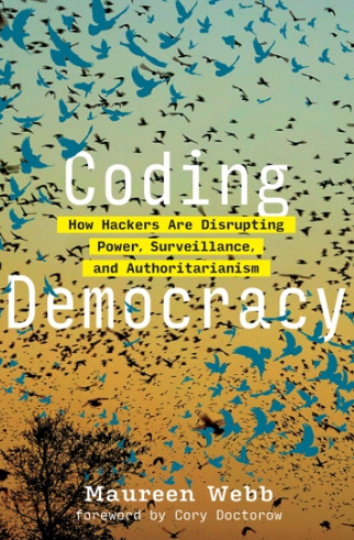 Cory Doctorow, Maureen Webb: Coding Democracy (2021, MIT Press)