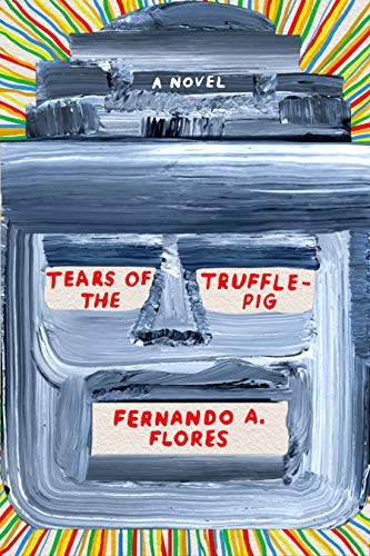 Fernando A. Flores: Tears of the Trufflepig (Paperback, MCD x FSG Originals)