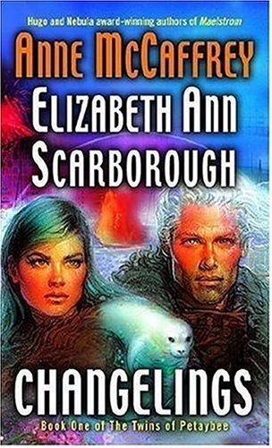 Anne McCaffrey, Elizabeth Ann Scarborough: Changelings (The Twins of Petaybee, Book 1) (Paperback, 2006, Del Rey)