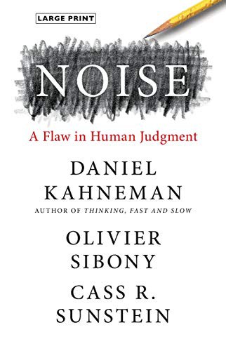 Daniel Kahneman, Cass R. Sunstein, Olivier Sibony: Noise (Hardcover, Little, Brown Spark)