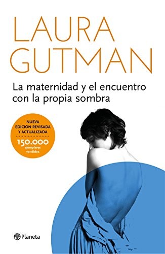 Laura Gutman: La maternidad y el encuentro con la propia sombra (Paperback, Editorial Planeta)