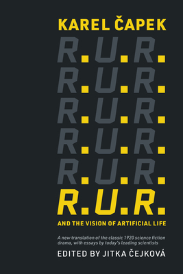 Karel Čapek, Jitka Cejkova: Karel Capek's R. U. R. and the Vision of Artificial Life (2024, MIT Press)