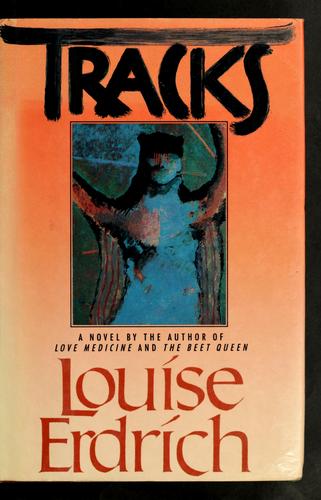 Louise Erdrich: Tracks (1988, Henry Holt)