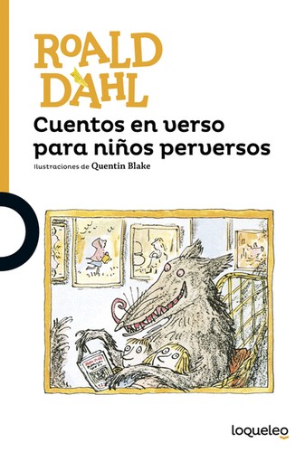 Roald Dahl: Cuentos en verso para niños perversos (Spanish language, 2016, Loqueleo)