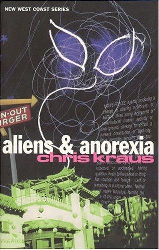 Chris Kraus: Aliens & Anorexia (Native Agents) (Semiotext(e) / Native Agents) (Paperback, Semiotext(e))