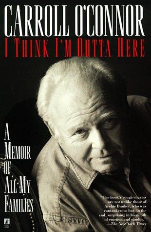 Carroll O'Connor: I Think I'm Outta Here (Paperback, 1998, Pocket Books)