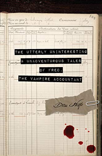 Drew Hayes: The Utterly Uninteresting and Unadventurous Tales of Fred, the Vampire Accountant (REUTS Publications)