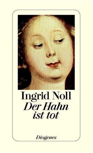 Ingrid Noll: Der Hahn ist tot (Hardcover, German language, Diogenes)