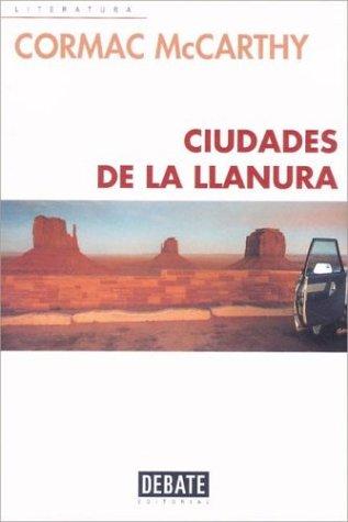 Cormac McCarthy, Cormac McCaarthy: Ciudades de la llanura (1999, Debate)