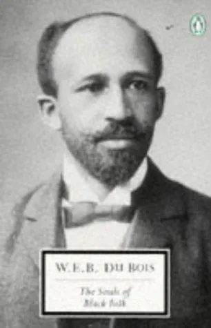 W. E. B. Du Bois: The Souls of Black Folk (1996, Penguin Books)