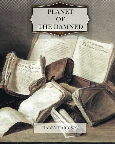 Harry Harrison: Planet of the Damned (CreateSpace Independent Publishing Platform)