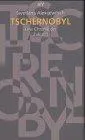 Svetlana Aleksiévitch: Tschernobyl. Eine Chronik der Zukunft. (German language, 2000, Aufbau-Verlag)