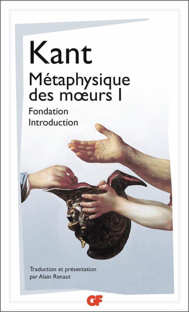 Immanuel Kant: Métaphysique des mœurs. I (French language, 2018, Groupe Flammarion)