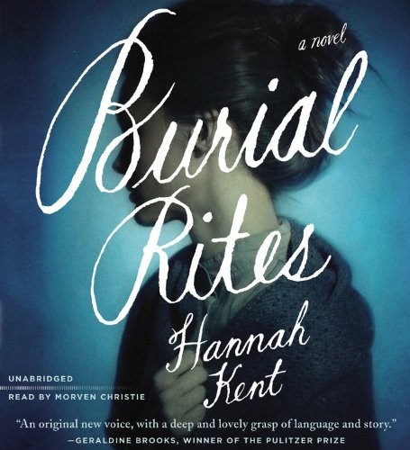 Hannah Kent: Burial Rites (AudiobookFormat, 2013, Little, Brown & Company)