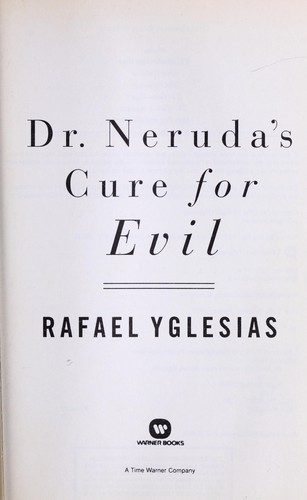 Rafael Yglesias: Dr. Neruda's cure for evil (1998, Warner Books)