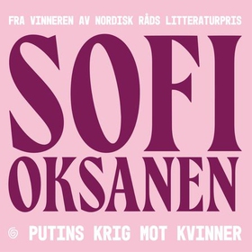 Turid Farbregd (Translator), Anette Hoff  (Narrator), Sofi Oksanen: Putins krig mot kvinner (AudiobookFormat, Norsk language, 2024, Kagge)