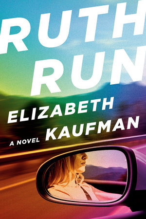 Elizabeth Kaufman: Ruth Run (Penguin Press)