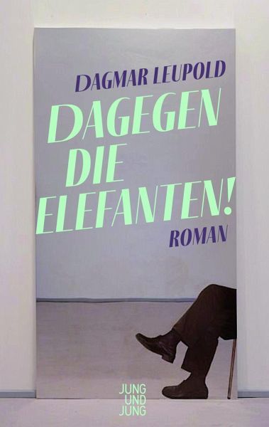 Dagmar Leupold: Dagegen die Elefanten! (Hardcover, German language, 2022, Jung und Jung)
