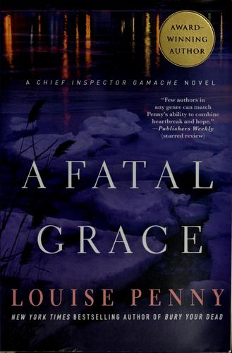 Louise Penny: A fatal grace (Hardcover, 2007, St. Martin's Minotaur)