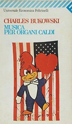 Charles Bukowski: Musica per organi caldi (Italian language, 1985, Feltrinelli)
