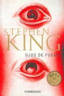 Stephen King: Ojos De Fuego / Firestarter (Paperback, Spanish language, 2003, Debolsillo, DEBOLSILLO)