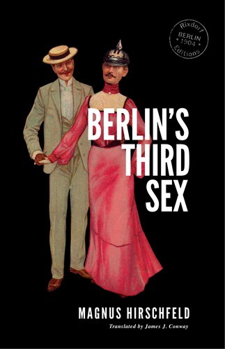 Magnus Hirschfeld, James J. Conway: Berlin's Third Sex (Paperback, Rixdorf Editions)