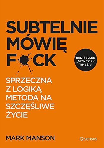 Mark Manson: Subtelnie mówie F*ck (Paperback, Helion)