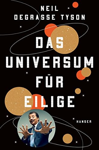 Neil Degrasse Tyson: Das Universum für Eilige (Hardcover, Hanser, Carl GmbH + Co.)