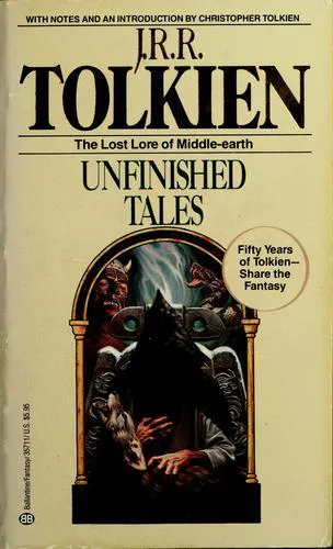 J. R. R. Tolkien, Christopher Tolkien(duplicate): Unfinished Tales (1988)