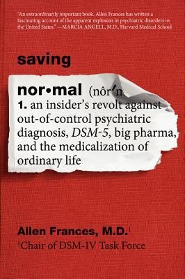 Allen Frances: Saving Normal (William Morrow Paperbacks, William Morrow, an imprint of HarperCollins publishers)