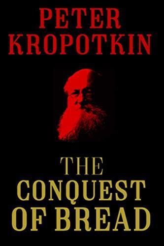 Peter Kropotkin, Élisée Reclus: The Conquest of Bread (2017)