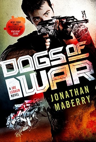 Jonathan Maberry: Dogs of War: A Joe Ledger Novel (St. Martin's Griffin)