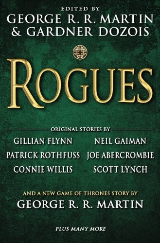 Joe Abercrombie, Gillian Flynn, Neil Gaiman, George R. R. Martin, Patrick Rothfuss, Gardner Dozois, Gardner Dozois: Rogues (Bantam)