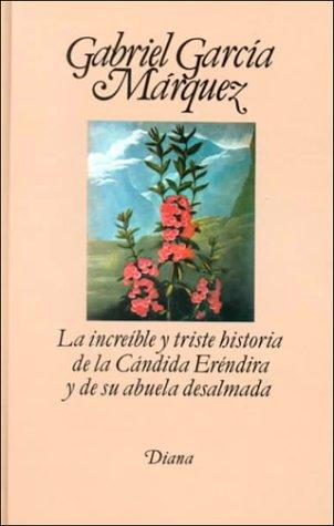 Gabriel García Márquez: La increible y triste historia de la candida Erendira y de su abuela desalmada (Hardcover, Spanish language, 1986, Editorial Diana)