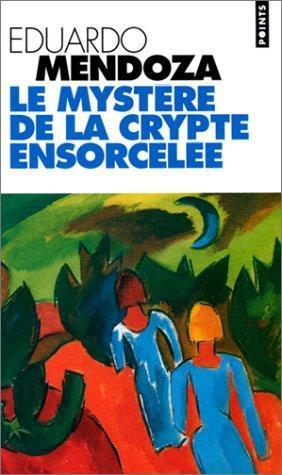 Eduardo Mendoza: Le mystère de la crypte ensorcelée (French language, 1998, Éditions du Seuil)