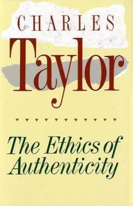 Charles Taylor: The Ethics of Authenticity (1992)