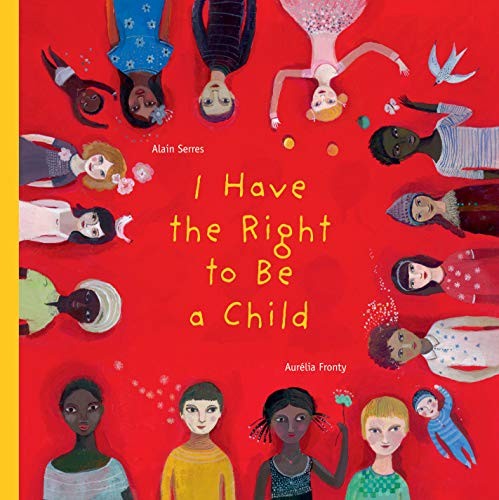 Alain Serres: I Have the Right to Be a Child (Groundwood Books)