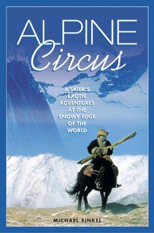 Michael Finkel: Alpine Circus (Paperback, 2003, The Lyons Press)