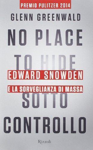 Glenn Greenwald: Sotto controllo. Edward Snowden e la sorveglianza di massa (Italian language, 2014)