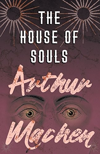 Arthur Machen: The House of Souls (Paperback, Read Books)