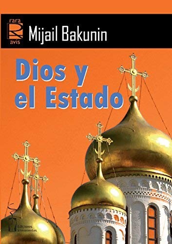 Mikhail Aleksandrovich Bakunin, José Luis García García, Miguel Ángel de Rus García: Dios y el Estado (Paperback, Ediciones Irreverentes)