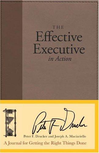 Peter F. Drucker, Joseph A. Maciariello: The Effective Executive in Action (Collins)