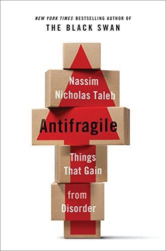 Nassim Nicholas Taleb: Antifragile: Things That Gain from Disorder (2012)