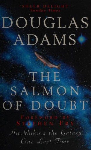 Douglas Adams: The salmon of doubt : hitchhiking the galaxy one last time (Paperback, 2003, Pan Books)