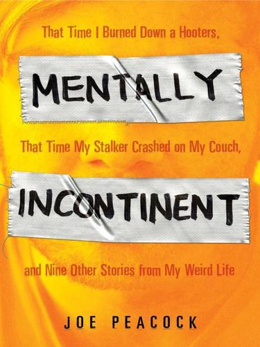 Joe Peacock: Mentally Incontinent (EBook, 2010, Penguin USA, Inc.)