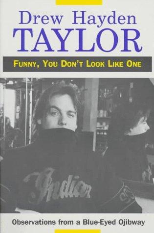 Drew Hayden Taylor: Funny, You Don't Look Like One (Paperback, Theytus Books, Theytus)