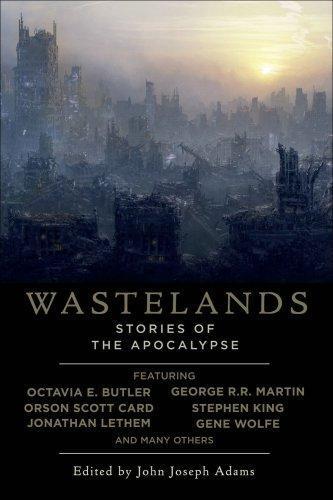 Octavia E. Butler, Cory Doctorow, Orson Scott Card, George R. R. Martin, Gene Wolfe, Jack McDevitt, Nancy Kress, Jonathan Lethem: Wastelands (2008)