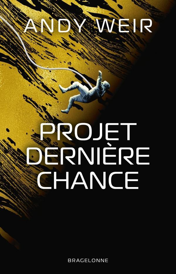 Andy Weir: Projet dernière chance (Paperback, Français language, 2021, Bragelonne)