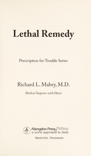 Richard L. Mabry: Lethal remedy (2011, Abingdon Press)