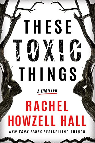 Rachel Howzell Hall: These Toxic Things (Hardcover, 2021, Thomas & Mercer)